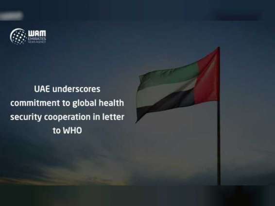 UAE underscores commitment to global health security cooperation in letter to WHO