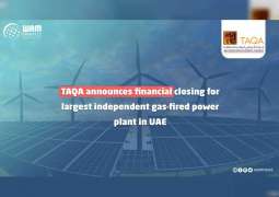 TAQA announces financial closing for largest independent gas-fired power plant in UAE