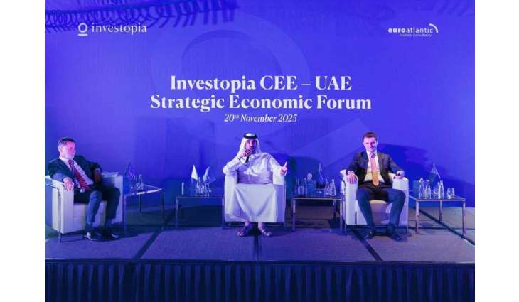 انطلاق منتدى إنفستوبيا الإستراتيجي الاقتصادي بين الإمارات ودول أوروبا الوسطى والشرقية