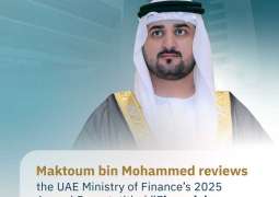 Maktoum bin Mohammed reviews UAE Ministry of Finance’s 2025 Annual Report