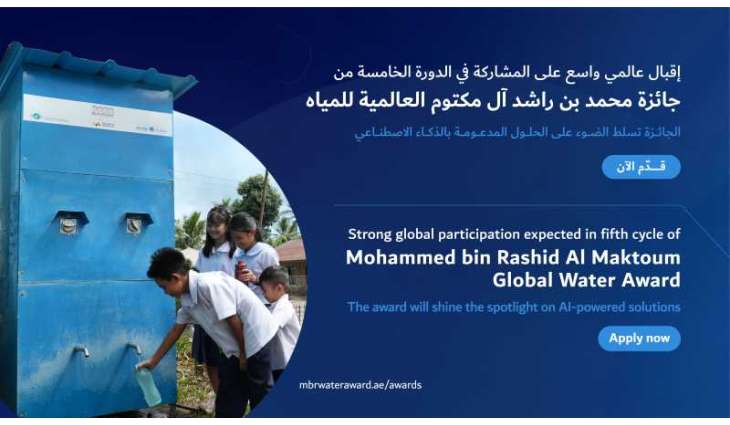 Fifth cycle of Mohammed bin Rashid Al Maktoum Global Water Award attracts strong global participation